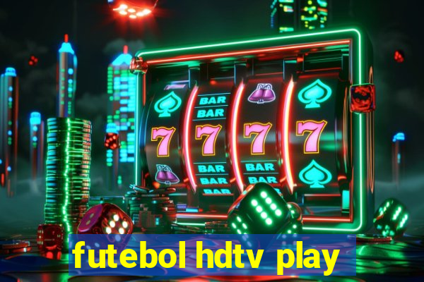 futebol hdtv play